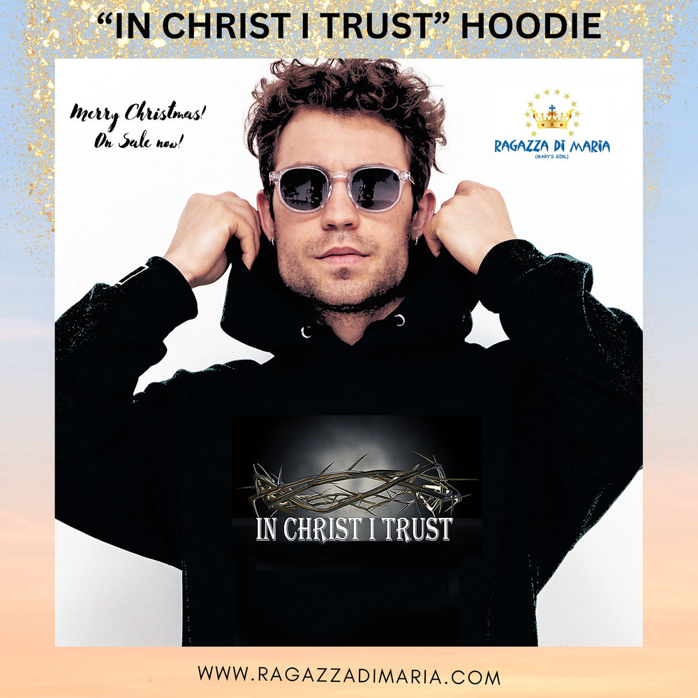 "IN CHRIST I TRUST" LONG SLEEVE HOODIE - Ragazza Di Maria (Mary's Girl)